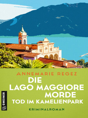 cover image of Die Lago Maggiore-Morde--Tod im Kamelienpark